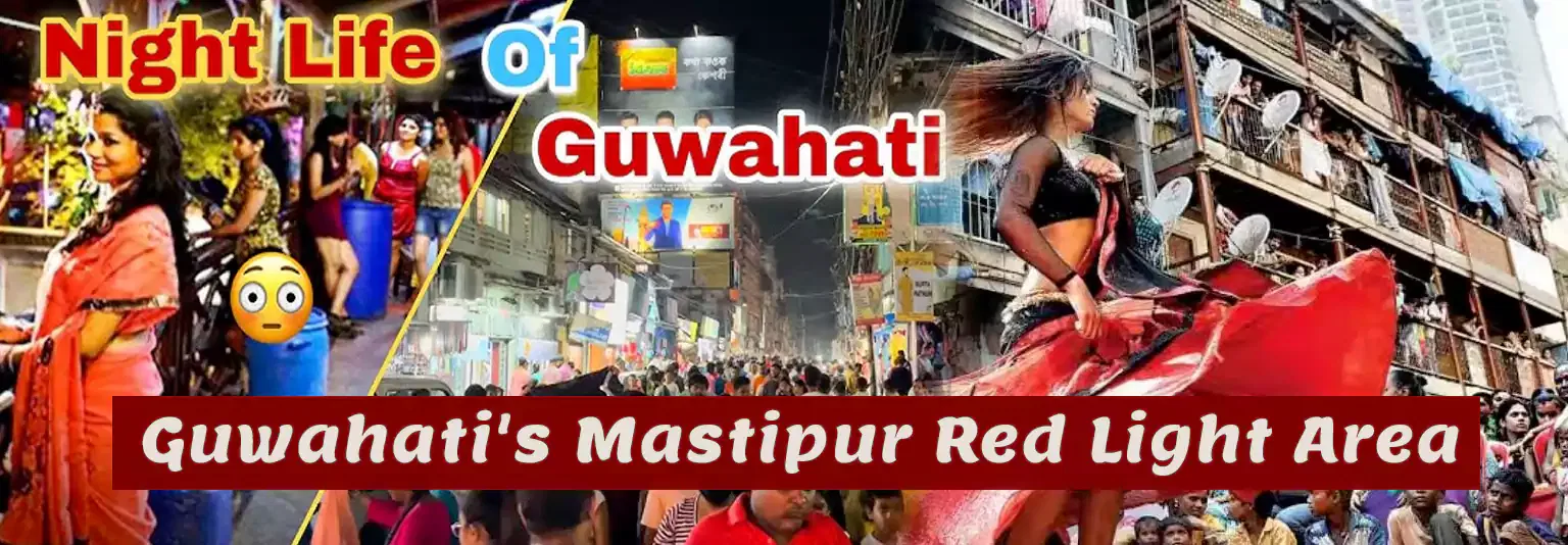 Guwahati's Mastipur Red Light Area