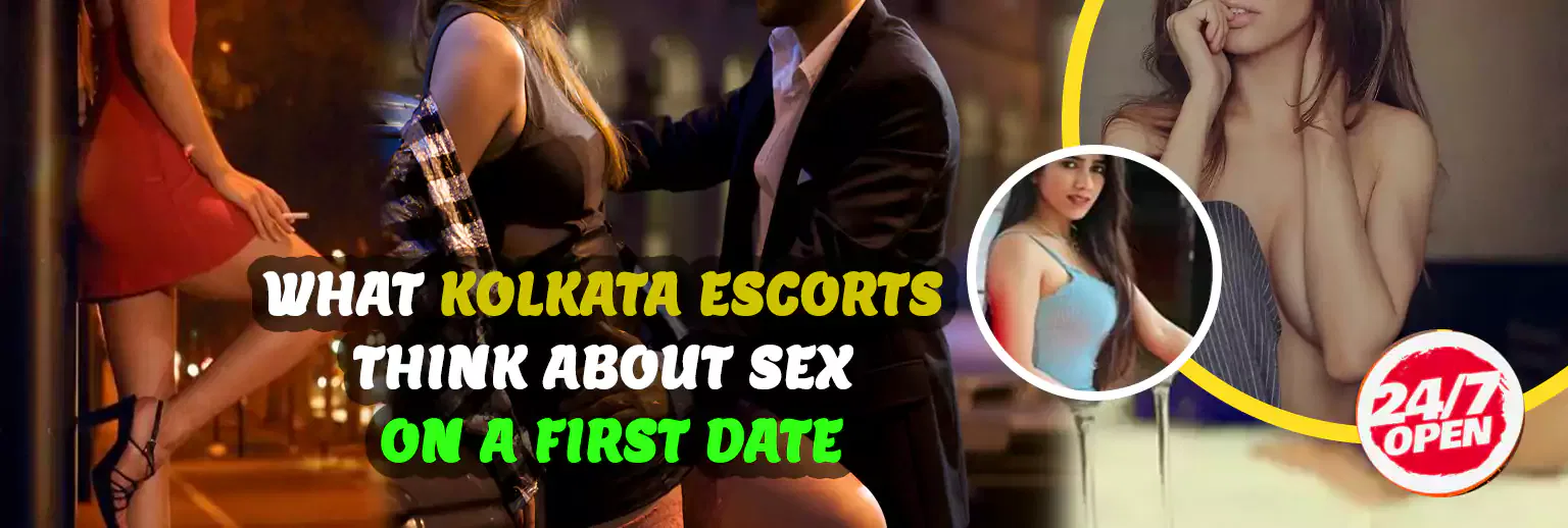 sex on a first date with kolkata escorts