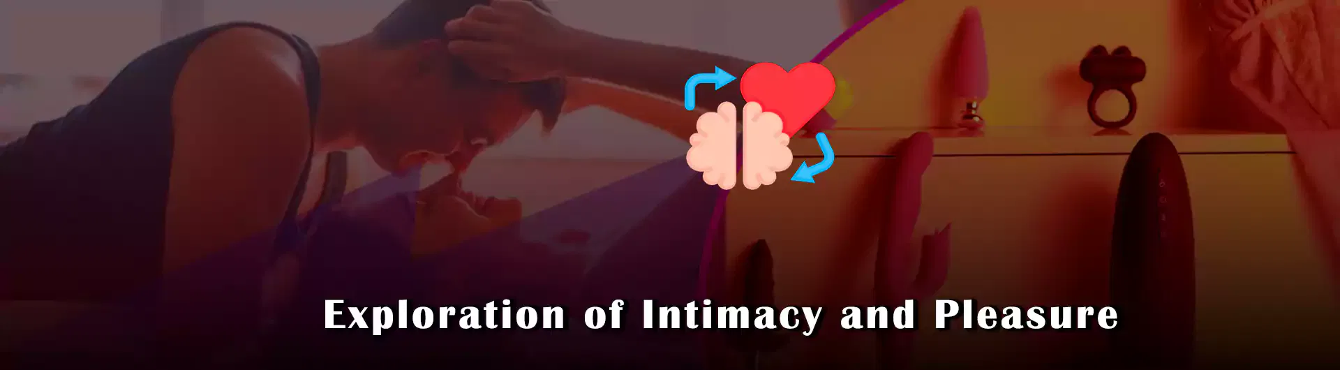 Exploration of Intimacy and Pleasure