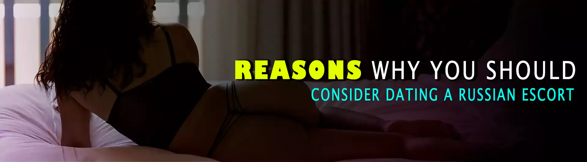 Reasons To Date Russian Escorts